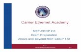 Carrier Ethernet Academy · PDF fileCarrier Ethernet Academy MEF-CECP 2.0 Exam Preparation Above and Beyond MEF-CECP 1.0! ... Copyright 2013 The Carrier Ethernet Academy Slide 9 MEF-CECP
