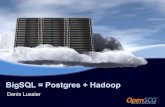 BigSQL = Postgres + Hadoop - OpenSCG · PDF fileleveraging PostgreSQL, Hadoop and Java. Keen focus on high availability and performance. ... • Big data distributed framework
