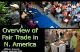 Overview of Fair Trade in N.  · PDF fileOverview of Fair Trade in N. America . ... business interests Vulnerable farmers, ... oil extractors Trained in soap making and