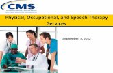 Physical, Occupational, and Speech Therapy Services · PDF fileAll Therapy Services (PT,OT,SP) 5 Conditions of Coverage and Payment (42 CFR 424.24(c), 424.27 and SSA § 1835(a)(2)(D))