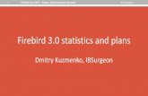 Firebird 3.0 statistics and plans - ib-aid.com · PDF file1 Firebird Tour 2017 – Prague, Bad Sassendorf, Moscow © IBSurgeon Firebird 3.0 statistics and plans Dmitry Kuzmenko, IBSurgeon