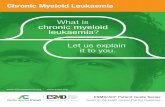 What is chronic myeloid leukaemia - ESMO · PDF fileWhat is chronic myeloid leukaemia? Let us explain it to you. ... The Philadelphia chromosome encodes a dysregulated tyrosine kinase*