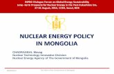NUCLEAR ENERGY POLICY IN MONGOLIA - Atoms for …_28.08.2012/... · NUCLEAR ENERGY POLICY IN MONGOLIA ... Long –term Prospects for Nuclear Energy in the Post-Fukushima Era, 27-31