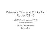 Wireless Tips and Tricks for RouterOS v6 - MikroTik - MUMmum.mikrotik.com/presentations/ZA13/uldis.pdf · Wireless Tips and Tricks for RouterOS v6 MUM South Africa 2013 Johannesburg