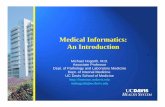 Medical Informatics: An Introductionengr.uconn.edu/~steve/Cse300/Hogarth.pdf · Medical Informatics: An Introduction Michael Hogarth, M.D. Associate Professor Dept. of Pathology and