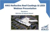 RRCI Reflective Roof Coatings & LEED Webinar Presentation ? Â· RRCI Reflective Roof Coatings & LEED Webinar Presentation Speakers Bill Kirn & Robert Kobet