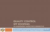QUALITY CONTROL SPF ROOFING - sprayfoam of Quality Control... · QUALITY CONTROL SPF ROOFING ... The comments and opinions in this presentation do not ... Roof plan –locations