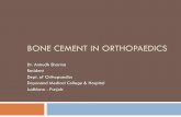 BONE CEMENT IN ORTHOPAEDICS - siddharthatrust.comsiddharthatrust.com/wp-content/uploads/2013/04/Bone-Cement.pdf · BONE CEMENT IN ORTHOPAEDICS Dr. Anirudh Sharma ... Cementing techniques