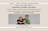 QUICK START GUIDE - Paleo 123 - The Paleo Diet Quick · PDF fileSAVE – TIME, EFFORT & MISTAKES Get Lean with Paleo QUICK START GUIDE Learn How to Get Lean with Paleo Food Your 1st