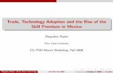 Trade, Technology Adoption and the Rise of the Skill ... · PDF fileTrade, Technology Adoption and the Rise of the Skill Premium in Mexico Alejandro Riano~ Penn State University CU{PSU