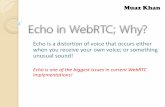 Echo is a distortion of voice that occurs either ... - WebRTC · PDF fileEcho is a distortion of voice that occurs either ... Echo is one of the biggest issues in current WebRTC ...