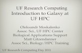 UF Research Computing - Information Technology · PDF fileIntroduction to Galaxy at! UF HPC!! Oleksandr Moskalenko! Assoc. Sci., UF HPC Center! Biological Applications Support! Matt
