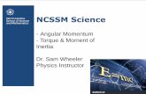 NCSSM Science · PDF fileNCSSM Science-Angular Momentum - Torque & Moment of Inertia Dr. Sam Wheeler Physics Instructor This Photo by Unknown Author is licensed under CC BY-NC-SA