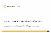 Enterprise Vault.cloud and Office 365 - En Pointe  · PDF file1 Enterprise Vault.cloud and Office 365 EV.cloud and Office 365 As you move to the cloud, don’t forget your archive