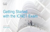 Getting Started with the ICND1 Exam - Miami Dadewcis.mdc.edu/cisco/exam/ICND1.pdf · Getting Started with the ICND1 Exam. Today’s Speakers ... CCENT Technology New ICND1 100-105