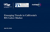 Emerging Trends in California’s - Welcome to RN ...rnworkforce.ucsf.edu/sites/rnworkforce.ucsf.edu/files/California... · Emerging Trends in California’s RN Labor Market April