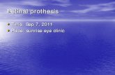 Retinal prothesis - sunrise-eye.com.t prothesis.pdf · Retinal prothesis • Time: Sep 7, 2011 ... a real bionic kid," says Johns Hopkins University surgeon John Niparko. Each dot