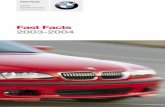 BMW Fast Facts 2003-2004 - bmwpkod.combmwpkod.com/Media/Default/documents/2003-04_fastfacts.pdf · Standard & optional features summary 290 Specifications 294 ... Of course, BMW is