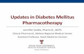 Updates in Diabetes Mellitus · PDF fileUpdates in Diabetes Mellitus Pharmacotherapy Jennifer Grelle, Pharm.D., BCPS Clinical Pharmacist, Abilene Regional Medical Center Assistant