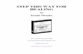 STEP THIS WAY FOR HEALING - EzyTouch · PDF fileJoseph Murphy (1898-1981) DR. JOSEPH MURPHY wrote, taught, counseled, and lectured to thousands all over the world for nearly fifty