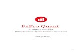 FxPro Quant - Forex CFD Trading Online · PDF fileThe FxPro Quant Strategy Builder is a revolutionary new tool, ... of Automated Trading Robots, thereby allowing our clients access