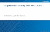 Algorithmic Trading with MATLAB® -  · PDF fileAlgorithmic Trading with MATLAB® ... Developing an automated trading decision engine ... Developing a trading strategy