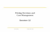 Pricing Decisions and Cost · PDF fileLong-run bottom price: • cost of resources used for the respective object • estimated by using ABC but: ... The concepts of cost incurrence