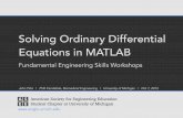 Solving Ordinary Differential Equations in MATLABasee.engin.umich.edu/wordpress/wp-content/.../PresentationMatlabOD… · Solving Ordinary Differential Equations in MATLAB Fundamental