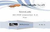3D PDF exporter 3.2 For - Simlab Soft - Bringing Art · PDF file3 SimLab 3D PDF exporter 3.2 for Rhino mLab 3D PDF exporter 3.1 for Rhino Benefits 3D models created inside Rhino can