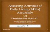 Assessing Activities of Daily Living (ADLs ... - SimpleLTC · PDF fileCheryl Shiffer, BSN, RN, RAC-CT ... Activity of Daily Living ... Which ADL activities occurred,