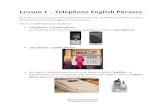 Lesson 1 – Telephone English Phrases - Espresso English · PDF fileLesson 1 – Telephone English Phrases First let's learn some essential telephone vocabulary, and then you’ll