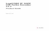 LogiCORE IP 3GPP LTE Turbo Encoder v3 - Xilinx · PDF file3GPP LTE Turbo Encoder v3.2   2 PG050 July 25, 2012 Table of Contents IP Facts Chapter 1: Overview Feature Summary