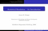 Statistical Simulation An Introduction - Statpower Slides/SimulationIntro.pdf · Statistical Simulation { An Introduction ... 3 Simulating Replicated Data ... obtaining a con dence