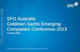SFG Australia Goldman Sachs Emerging Companies Conference · PDF fileSFG Australia Goldman Sachs Emerging Companies Conference 2013 . 16 May 2013 . SFG Australia Limited is a company