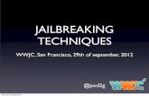 JAILBREAKING TECHNIQUES - SecurityLearn Resources/Jailbreaking... · JAILBREAKING TECHNIQUES WWJC, ... • Did a proof of concept by modifying the NOR of ... • I did a quick search