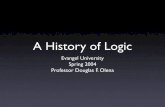 A History of Logic -  · PDF fileA History of Logic Evangel University ... Aristotelian texts was “considered dangerous to orthodoxy, study of them was reserved to the