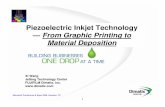 Piezoelectric Inkjet Technology - · PDF file1 Nanotech Conference & Expo 2009, Houston, TX Xi Wang Jetting Technology Center FUJIFILM Dimatix, Inc. Piezoelectric Inkjet Technology