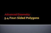 5.4 Four-Sided Polygons - Office of Instructionalblogs.fcps.net/.../2016/12/Adv.-Geo-5.4-Four-Sided-Polygons-ppt.pdf · all polygons you work with ... pairs of opposite sides congruent