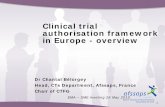 Clinical trial authorisation framework in Europe - · PDF fileClinical trial authorisation framework in Europe ... European database on Susars ... Nov 2010. • EU Commission’s updated