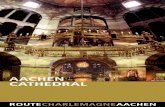 AACHEN CATHEDRAL - Route Charlemagne · PDF fileural importance, Aachen Cathedral became the very fi rst site in Germany, and one of the fi rst twelve sites worldwide, ... monumental