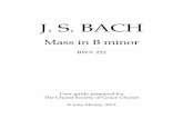 Mass in B minor - The Choral Society · PDF fileJ. S. BACH Mass in B minor BWV 232 ... Bach ïs Mass in B minor ... choral-solo “round robin”