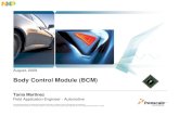 Body Control Module (BCM) - NXP · PDF fileBody Control Module (BCM) August, 2009 Tania Martinez Field Application Engineer - Automotive. Freescale Semiconductor Confidential and Proprietary