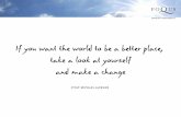 If you want the world to be a better place, take a look at ... · PDF fileIf you want the world to be a better place, take a look at yourself and make a change CITAT: MICHAEL JACKSON