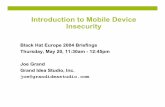 Introduction to Mobile Device Insecurity - · PDF fileIntroduction to Mobile Device Insecurity ... Being employed in security-related apps ... Exists for debugging during app development