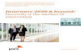 Insurance 2020 & beyond: Necessity is the mother of ... · PDF Insurance 2020 & beyond: Necessity is the mother of reinvention Insurance is facing more disruption than any other industry,