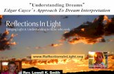 Edgar Cayce s Approach To Dream Interpretationreflectionsinlight.org/NewFiles/Understanding Dreams.pdf · • Edgar Cayce’s approach to Dream Interpretation was very Jungian in
