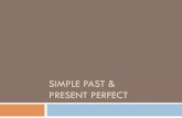 SIMPLE PAST & PRESENT PERFECT - Notre Damesites.nd.edu/tesol/files/2014/03/Present-Perfect-Slides.pdf · SIMPLE PAST & PRESENT PERFECT . ... Identify all of the past tense verbs !