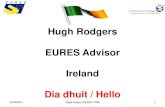 Hugh Rodgers EURES Advisor Ireland Dia dhuit / Hello · PDF fileHugh Rodgers EURES Advisor Ireland Dia dhuit / Hello ... •Employment and Training Courses •CV on line EURES ...