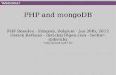 PHP and mongoDB - Derick Rethansderickrethans.nl/talks/mongo-phpbnl12.pdf · About Me Derick Rethans Dutchman living in London PHP mongoDB driver maintainer for 10gen (the company