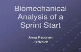 Biomechanical Analysis of a Sprint Start - WOU Homepagejwelch/root/webpage stuff/School Stuff/Physical... · Biomechanical Analysis of a Sprint Start Anna Reponen JD Welch. Introduction